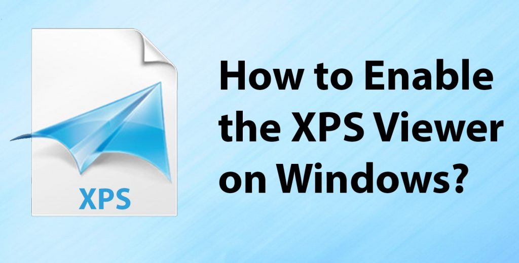 How to enable the XPS viewer on Windows1