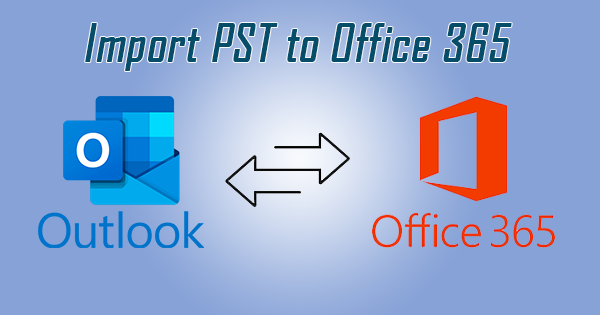 import pst to Office 365