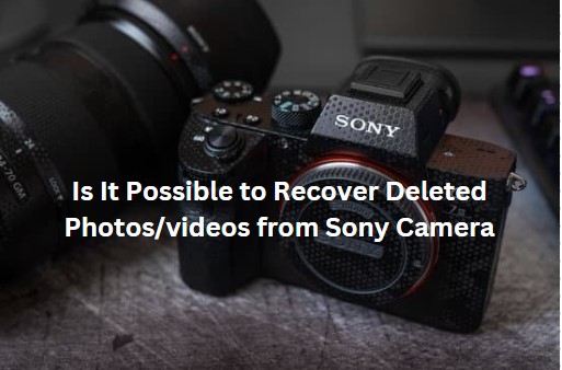 recover-deleted-videos-from-sony-camera
