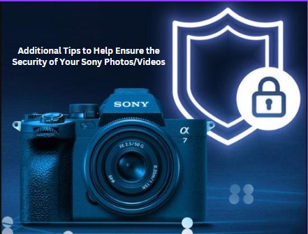 Additional-Tips-to-Help-Ensure-the-Security-of-Your-Sony-Photos-Videos