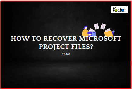 recover microsoft project files